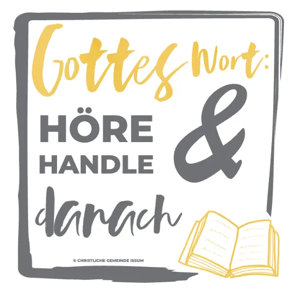 Gottes Wort: Höre & handle danach
